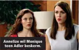  ??  ?? Annelize wil Monique teen Adler beskerm.