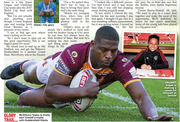  ?? ?? McGillvary hopes to finally earn himself a trophy with Huddersfie­ld Giants
TALENT: Elijah is making a name for himself at United