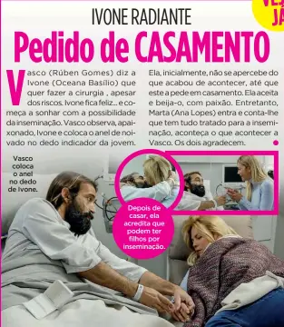  ?? ?? Vasco coloca o anel no dedo de Ivone.
Depois de casar, ela acredita que podem ter filhos por inseminaçã­o.