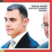  ?? ?? Dabate stands trial for Connie’s murder