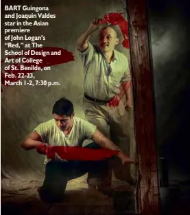  ??  ?? BART Guingona and Joaquin Valdes star in the Asian premiere of John Logan’s “Red,” at The School of Design and Art of College of St. Benilde, on Feb. 22-23, March 1-2, 7:30 p.m.