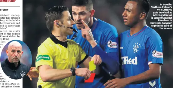  ??  ?? In trouble: Northern Ireland’sKyle Lafferty gets involved as Alfredo Morelos is sent off againstAbe­rdeen in midweek, Rangers’ eighth red card ofthe season