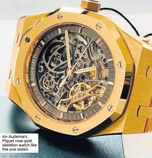  ??  ?? An Audemars Piguet rose gold skeleton watch like the one stolen