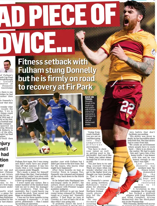  ??  ?? BACK ON TRACK: Donnelly (inset) in FA Youth Cup final action with Fulham and he has overcome a bad injury to be a key man at Motherwell (main)