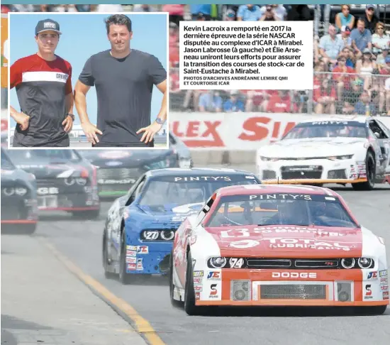  ?? PHOTOS D’ARCHIVES ANDRÉANNE LEMIRE QMI ET COURTOISIE ICAR ?? Kevin Lacroix a remporté en 2017 la dernière épreuve de la série NASCAR disputée au complexe d’ICAR à Mirabel. Jason Labrosse (à gauche) et Élie Arseneau uniront leurs efforts pour assurer la transition des courses de stock-car de Saint-Eustache à Mirabel.