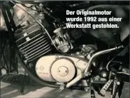  ??  ?? Der Originalmo­tor wurde 1992 aus einer Werkstatt gestohlen.
