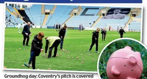  ?? REX ?? Groundhog day: Coventry’s pitch is covered with plastic pigs after relegation in 2017