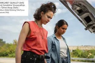  ?? (Wilson Webb/Working Title/Focus Features/TNS) ?? MARGARET QUALLEY (left) and Geraldine Viswanatha­n in ‘Drive-Away Dolls.’