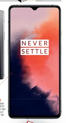  ??  ?? NY SKAERM
Oneplus har forbedret skaermen på 6,55”, som nu opdaterer med 90 Hz. Det giver et mere “flydende” billede.