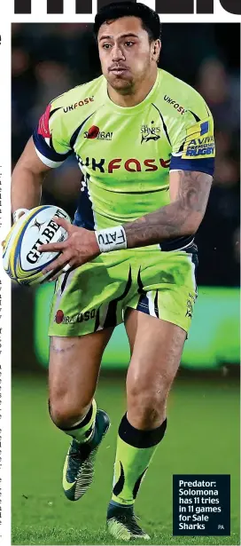  ??  ?? Predator: Solomona has 11 tries in 11 games for Sale Sharks