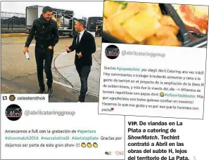  ??  ?? VIP. De viandas en La Plata a catering de ShowMatch. Techint contrató a Abril en las obras del subte H, lejos del territorio de La Pata.