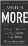  ??  ?? ASK FOR MORE: 10 QUESTIONS TO ASK TO GET WHAT YOU WANT Author: Alexandra
Carter
Publisher: Simon & Schuster Pages: 256 Price: ~552