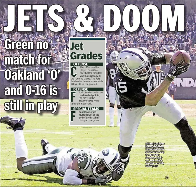  ?? EPA ?? Michael Crabtree leaves Jet Juston Burris in the dust as he burns Gang for three TDs Sunday in Raiders’ rout, which surprises exactly nobody.