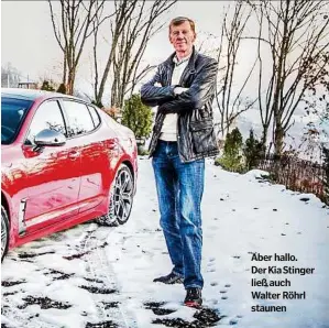  ??  ?? Aber hallo. Der Kia Stinger ließ auch Walter Röhrl staunen