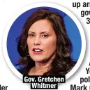  ?? ?? Gov. Gretchen
Whitmer