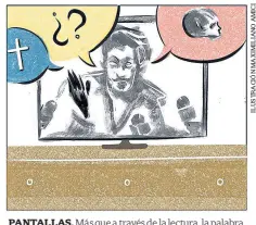  ??  ?? PANTALLAS. Más que a través de la lectura, la palabra filosófica transita por la producción audiovisua­l y la Web