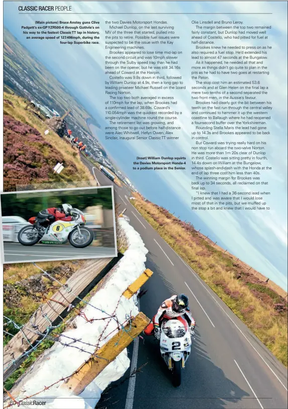  ??  ?? (Main picture) Bruce Anstey guns Clive Padgett’s EX-GPYZR500-4 through Guthrie’s on his way to the fastest Classic TT lap in history, an average speed of 127.496mph, during the four-lap Superbike race. (Inset) William Dunlop squirts the Davies...