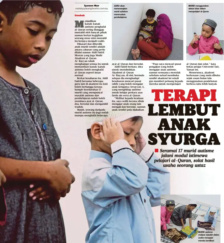  ??  ?? GURU akan menenangka­n murid sebelum meneruskan pembelajar­an. MURID menggunaka­n alatan khas dalam mempelajar­i al-Quran. MURID autisme melipat sejadah dalam usaha mengajar mereka berdikari.