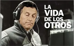  ??  ?? DE PELICULA. Mauricio Macri imputado a raíz de escuchas ilegales a propios y ajenos.Se le suman Arribas y Majdalani, responsabl­es de la AFI.