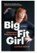  ??  ?? Big Fit Girl: Embrace the Body You Have is published by Greystone Books, £10.99