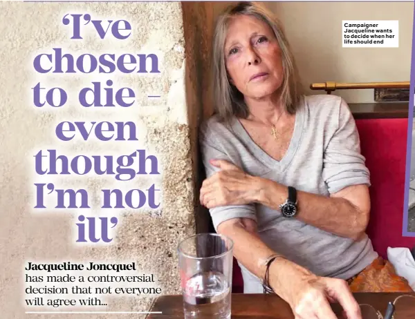  ??  ?? Campaigner Jacqueline wants to decide when her life should end