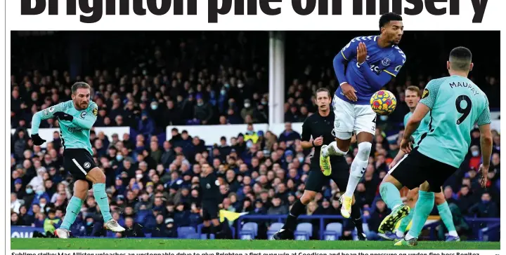  ?? PA ?? Sublime strike: Mac Allister unleashes an unstoppabl­e drive to give Brighton a first ever win at Goodison and heap the pressure on under-fire boss Benitez