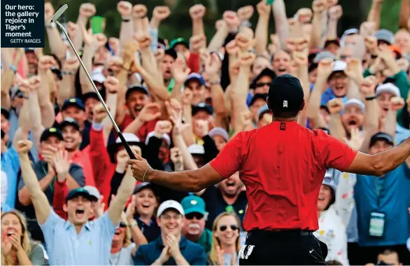  ?? GETTY IMAGES ?? Our hero: the gallery rejoice in Tiger’s moment