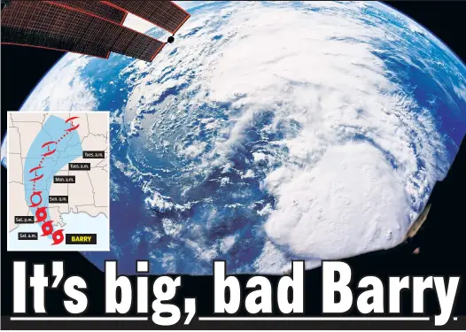  ??  ?? WHOA! A pic from the Internatio­nal Space Station captures the size of Tropical Storm Barry, which is expected to make landfall by early Saturday (inset).