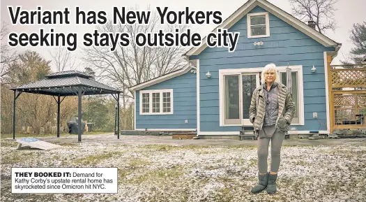  ?? ?? THEY BOOKED IT: Demand for Kathy Corby’s upstate rental home has skyrockete­d since Omicron hit NYC.