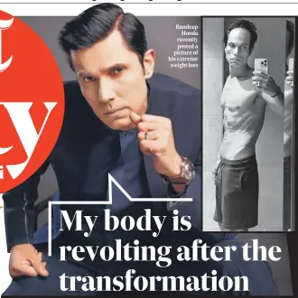  ?? ?? Randeep Hooda recently posted a picture of his extreme weight loss