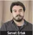  ??  ?? Servet Ertak