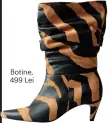  ??  ?? Botine, 499 Lei