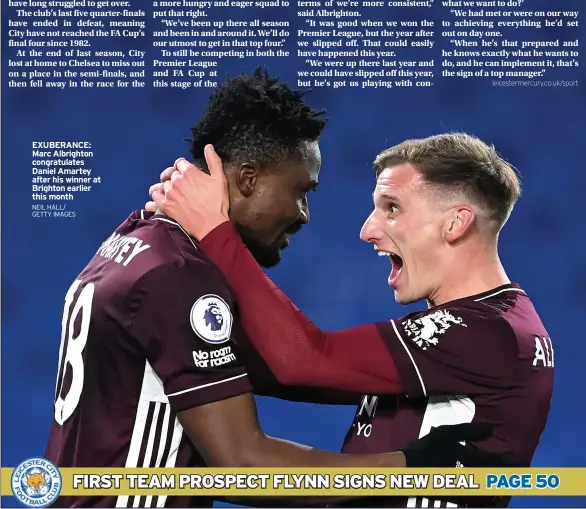  ?? NEIL HALL/ GETTY IMAGES ?? EXUBERANCE: Marc Albrighton congratula­tes Daniel Amartey after his winner at Brighton earlier this month