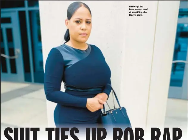  ?? ?? NYPD Sgt. Eva Pena was accused of shopliftin­g at a Macy’s store.