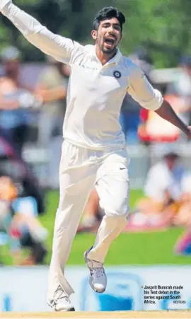  ?? REUTERS ?? Jasprit Bumrah made his Test debut in the series against South Africa.