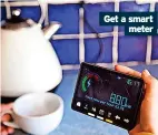  ?? ?? Get a smart meter