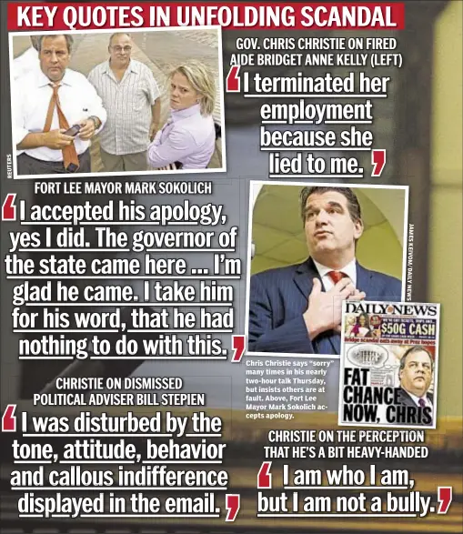  ?? S R E T U E R J A M E S K E I V O M / D A I L Y N E W S ?? Chris Christie says “sorry” many times in his nearly two-hour talk Thursday, but insists others are at fault. Above, Fort Lee Mayor Mark Sokolich accepts apology.