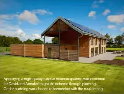  ??  ?? Specifying a high-quality exterior materials palette was essential for David and Annabel to get the scheme through planning. Cedar cladding was chosen to harmonise with the rural setting