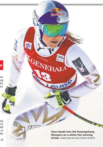  ?? SERGEI BELSKI/ USA TODAY SPORTS ?? Vonn heads into the Pyeongchan­g Olympics on a white- hot winning streak.