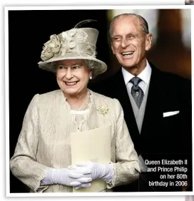  ?? ?? Queen Elizabeth II and Prince Philip on her 80th birthday in 2006