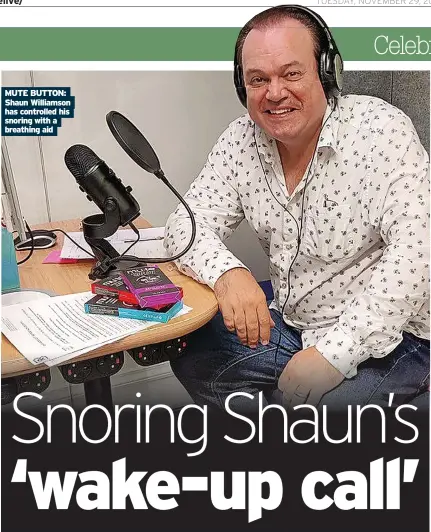  ?? ?? MUTE BUTTON: Shaun Williamson has controlled his snoring with a breathing aid