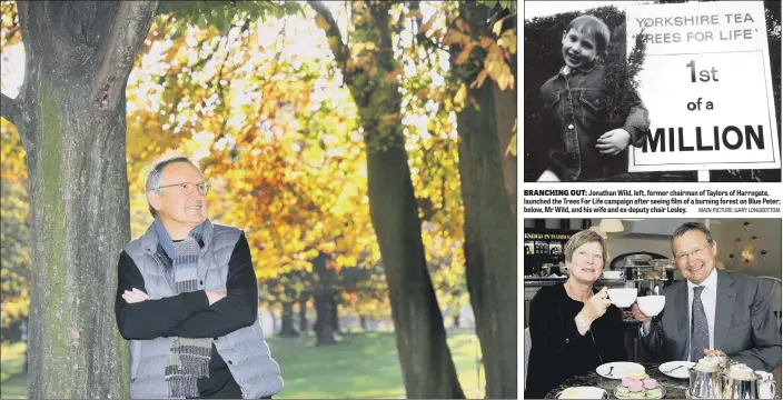  ?? MAIN PICTURE: GARY LONGBOTTOM. ?? BRANCHING OUT: Jonathan Wild, left, former chairman of Taylors of Harrogate, launched the Trees For Life campaign after seeing film of a burning forest on Blue Peter; below, Mr Wild, and his wife and ex-deputy chair Lesley.