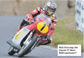  ??  ?? McG: first stop, the Classic TT. Next... MCN road tester?