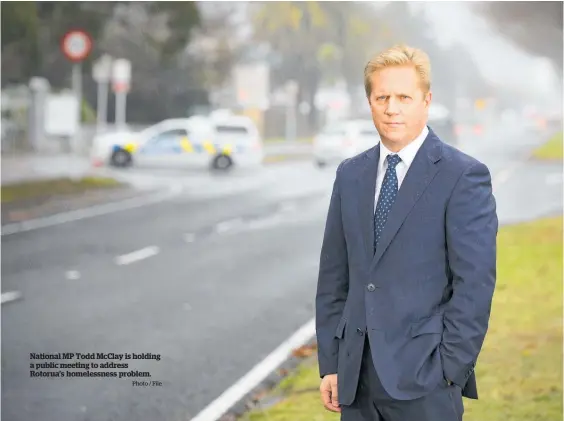  ?? Photo / File ?? National MP Todd Mcclay is holding a public meeting to address Rotorua’s homelessne­ss problem.