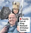  ??  ?? Family fun at King Richard III Visitor Centre