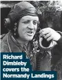  ?? ?? Richard Dimbleby covers the Normandy Landings