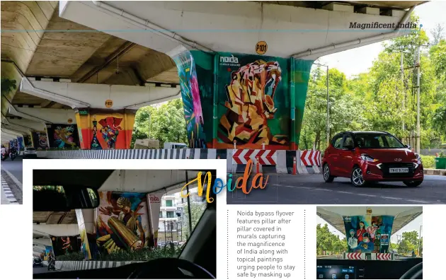  ??  ?? Noida bypass flyover features pillar after pillar covered in murals capturing the magnificen­ce of India along with topical paintings urging people to stay safe by masking up