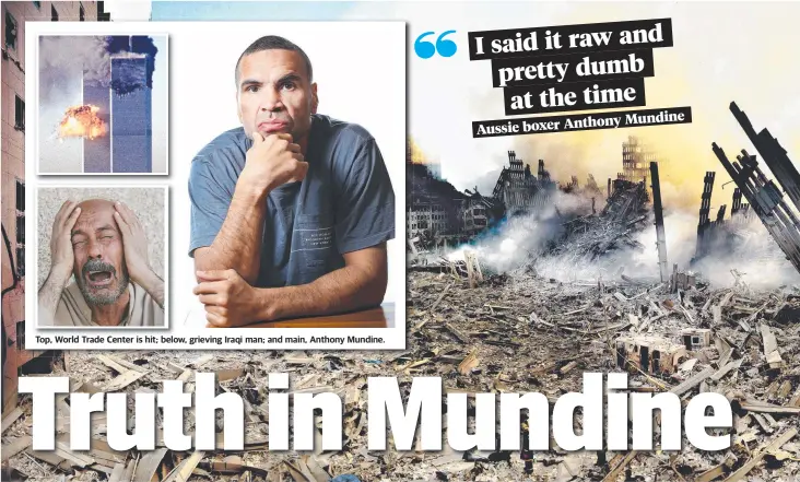  ??  ?? Top, World Trade Center is hit; below, grieving Iraqi man; and main, Anthony Mundine.