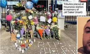  ??  ?? Tributes placed at Hounslow station in memory of Jef Saker (inset)