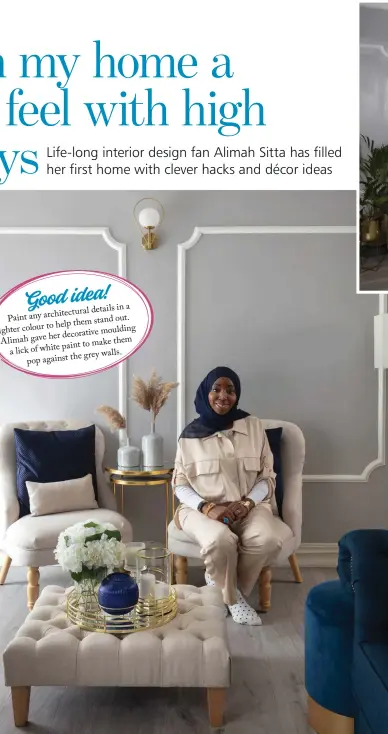  ??  ?? With plenty of plush textiles and a chenille Chesterfie­ld sofa and footstool from Designer Sofas 4U, Alimah has given her living room rich textures for an oh-so-chic look